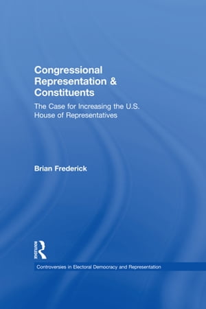 Congressional Representation & Constituents The Case for Increasing the U.S. House of Representatives
