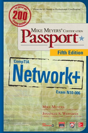 Mike Meyers’ CompTIA Network+ Certification Passport, Fifth Edition (Exam N10-006)【電子書籍】[ Mike Meyers ]