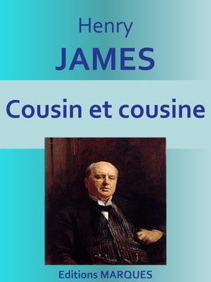 Cousin et cousine Texte int?gral【電子書籍】[ Henry JAMES ]