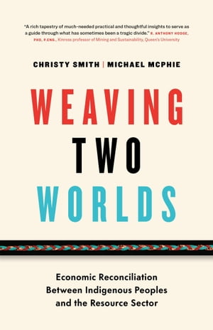 ŷKoboŻҽҥȥ㤨Weaving Two Worlds: Economic Reconciliation Between Indigenous Peoples and the Resource SectorŻҽҡ[ Christy Smith ]פβǤʤ1,199ߤˤʤޤ