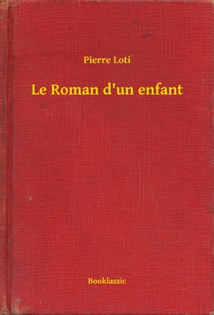 Le Roman d'un enfant【電子書籍】[ Pierre L