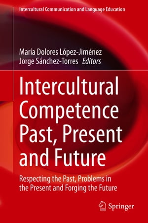 Intercultural Competence Past, Present and Future Respecting the Past, Problems in the Present and Forging the Future