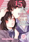15 Years Old: Starting Today We'll Be Living Together Volume 17【電子書籍】[ Aco Momota ]