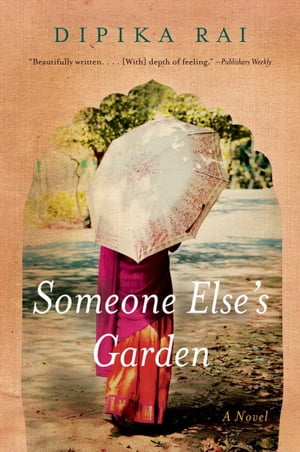 Someone Else's Garden A Novel【電子書籍】[ Dipika Rai ]