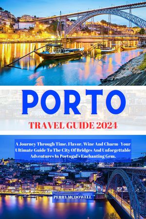 PORTO TRAVEL GUIDE 2024