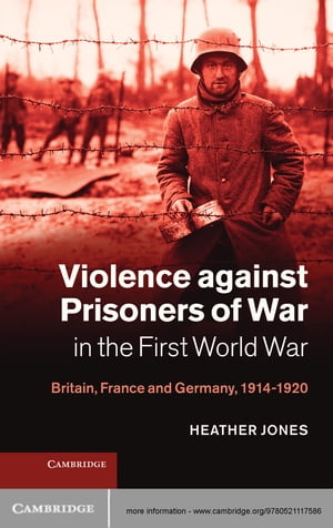 Violence against Prisoners of War in the First World War Britain, France and Germany, 1914?1920