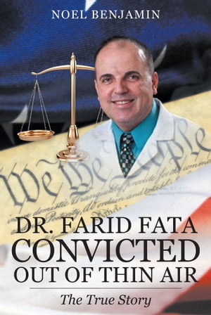 Dr. Farid Fata "Convicted Out Of Thin Air"