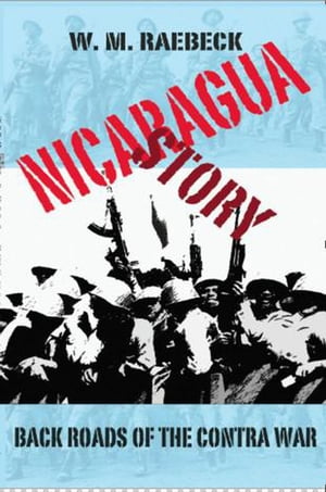 Nicaragua StoryーBack Roads of the Contra War