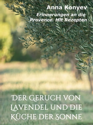 Der Geruch von Lavendel und die K?che der Sonne 