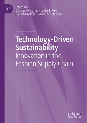 Technology-Driven Sustainability Innovation in the Fashion Supply Chain【電子書籍】