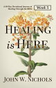 Healing is HereーWeek 5 A 49-Day Devotional Journey of Healing Through the Bible【電子書籍】 John W. Nichols