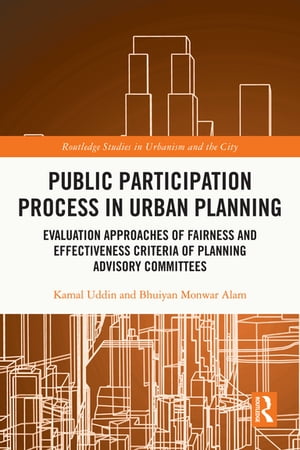 Public Participation Process in Urban Planning Evaluation Approaches of Fairness and Effectiveness Criteria of Planning Advisory Committees