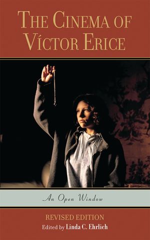 The Cinema of V?ctor Erice An Open Window【電子書籍】[ Linda C. Ehrlich ]