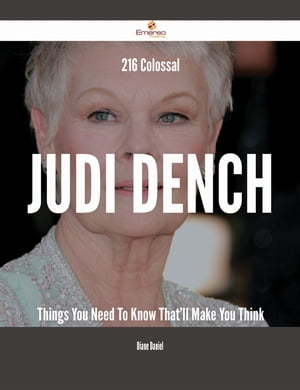 216 Colossal Judi Dench Things You Need To Know That'll Make You Think
