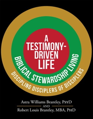 A Testimony-Driven LifeŻҽҡ[ Astra Williams Brantley, PsyD ]