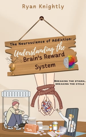 ŷKoboŻҽҥȥ㤨The Neuroscience of Addiction: Understanding the Brain's Reward SystemŻҽҡ[ Ryan Knightly ]פβǤʤ300ߤˤʤޤ