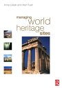 Managing World Heritage Sites【電子書籍】 Anna Leask