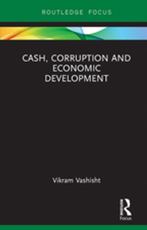 Cash, Corruption and Economic Development