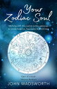 Your Zodiac Soul Working with the Twelve Zodiac Gateways to Create Balance, Happiness & Wholeness