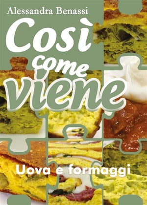 Cos? come viene. Uova e formag