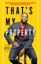 THAT 039 S MY PROPERTY How Purpose Turned a Chicago Gang Member Into an Apartment Investor How You Can Become One Too【電子書籍】 Dre Evans