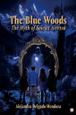 The Blue Woods The Myth Of Soielet Airetsa【電子書籍】[ Alejandra Delgado Mendoza ]