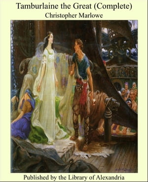 Tamburlaine the Great (Complete)【電子書籍】[ Christopher Marlowe ]