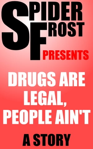 ŷKoboŻҽҥȥ㤨Drugs are Legal, People Ain'tŻҽҡ[ Spider Frost ]פβǤʤ162ߤˤʤޤ