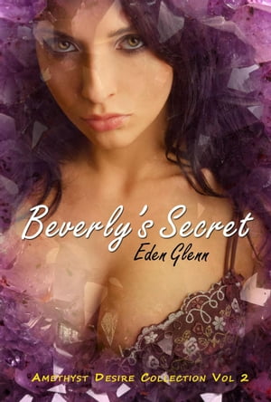 Beverly's Secret The Amethyst Desire Collection,