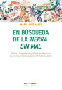 En b?squeda de la Tierra sin mal Ra?ces y trayectorias pol?tico-productivas de un movimiento social en Am?rica Latina