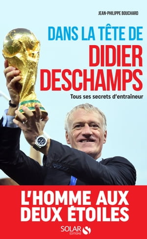 Dans la t?te de Didier Deschamps - Tous ses secret