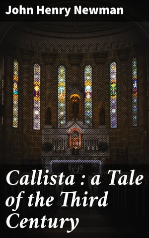 Callista : a Tale of the Third Century