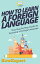 How To Learn a Foreign Language