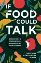 If Food Could Talk Stories from 13 Precious Foods Endangered by Climate Change【電...