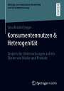 Konsumentennutzen & Heterogenit?t Empirische Untersuchungen auf der Ebene von Marke und Produkt