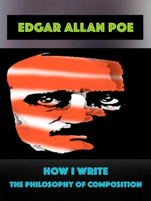 Edgar Allan Poe - How I Write