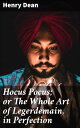 Hocus Pocus; or The Whole Art of Legerdemain, in Perfection Unveiling the Enchan...