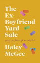 The Ex-Boyfriend Yard Sale Finding a Formula for the Cost of Love【電子書籍】[ Haley M...