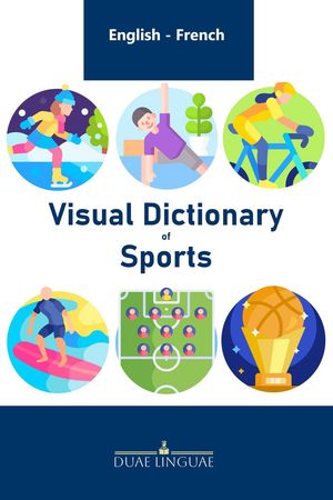 Visual Dictionary of Sports English - French Visual Dictionaries, #3【電子書籍】[ Duae Linguae ]