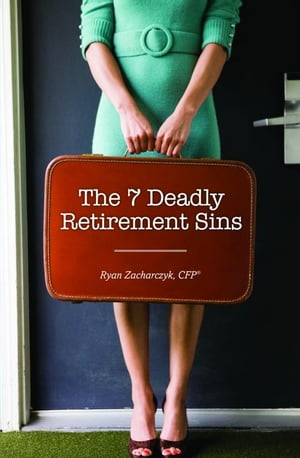 The 7 Deadly Retirement Sins