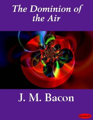 The Dominion of the Air【電子書籍】[ J. M.