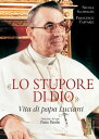 ŷKoboŻҽҥȥ㤨֢Lo stupore di Dio Vita di papa Luciani. Nuova edizione 2019Żҽҡ[ Nicola Scopelliti ]פβǤʤ2,200ߤˤʤޤ