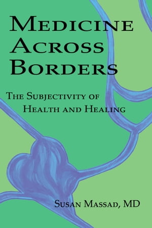 ŷKoboŻҽҥȥ㤨Medicine Across Borders The Subjectivity of Health and HealingŻҽҡ[ Susan Massad ]פβǤʤ650ߤˤʤޤ