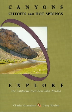 Canyons, Cutoffs and Hot Springs: Explore the California Trail Near Elko, Nevada