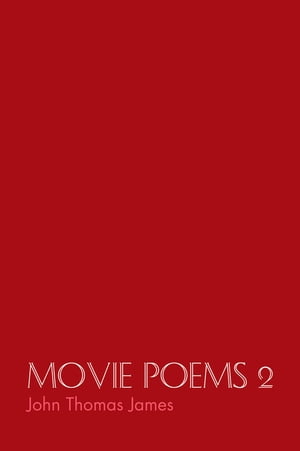 Movie Poems 2【電子書籍】[ John Thomas James ]