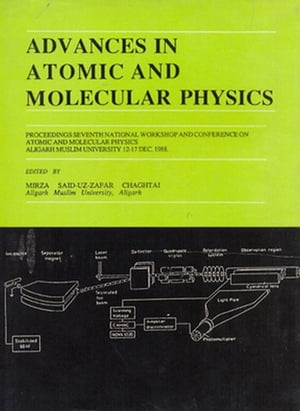 Advances in Atomic and Molecular Physics【電子書籍】 MRZASAID-UL-ZAFAR CHAGHTAI