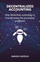 DECENTRALIZED ACCOUNTING: How blockchain technology is transforming the accounti...