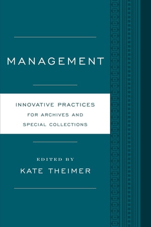 Management Innovative Practices for Archives and Special CollectionsŻҽҡ