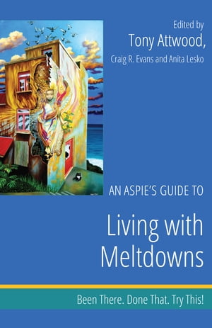 An Aspie's Guide to Living with Meltdowns