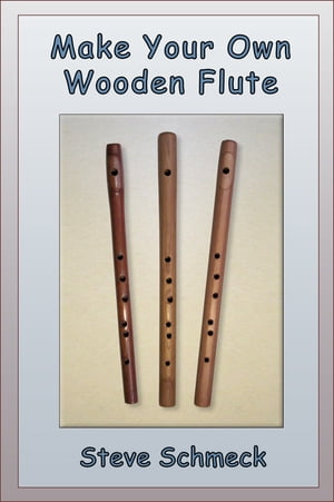 Make Your Own Wooden Flute